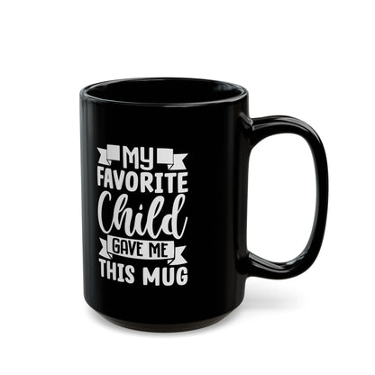 My favourite child Black Mug (11oz, 15oz)
