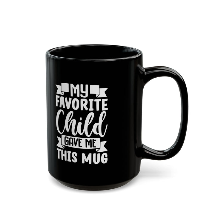 My favourite child Black Mug (11oz, 15oz)