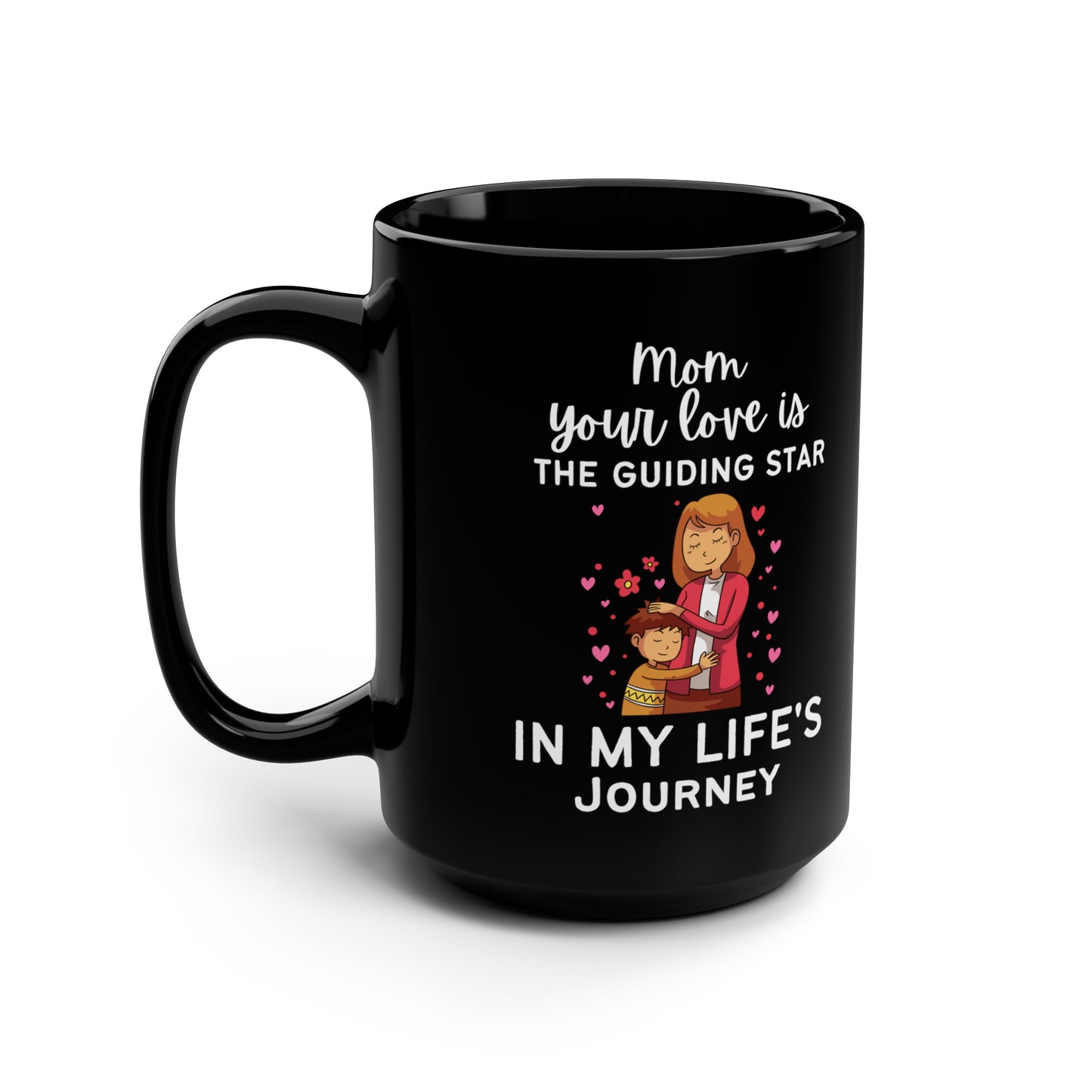 Mom your love is 15oz Black Mug