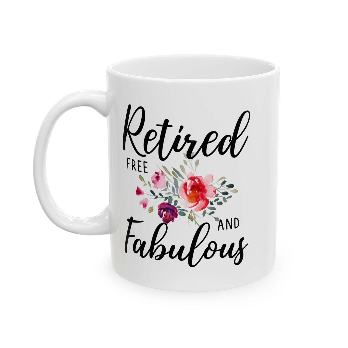 Retired Free and Fabulous White Mug with Floral Design – Perfect Gift for Retirees