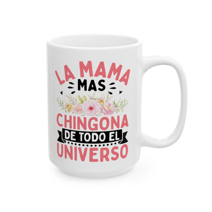 La Mama Mas Chingona De Todo El Universo White Mug, (11oz, 15oz)