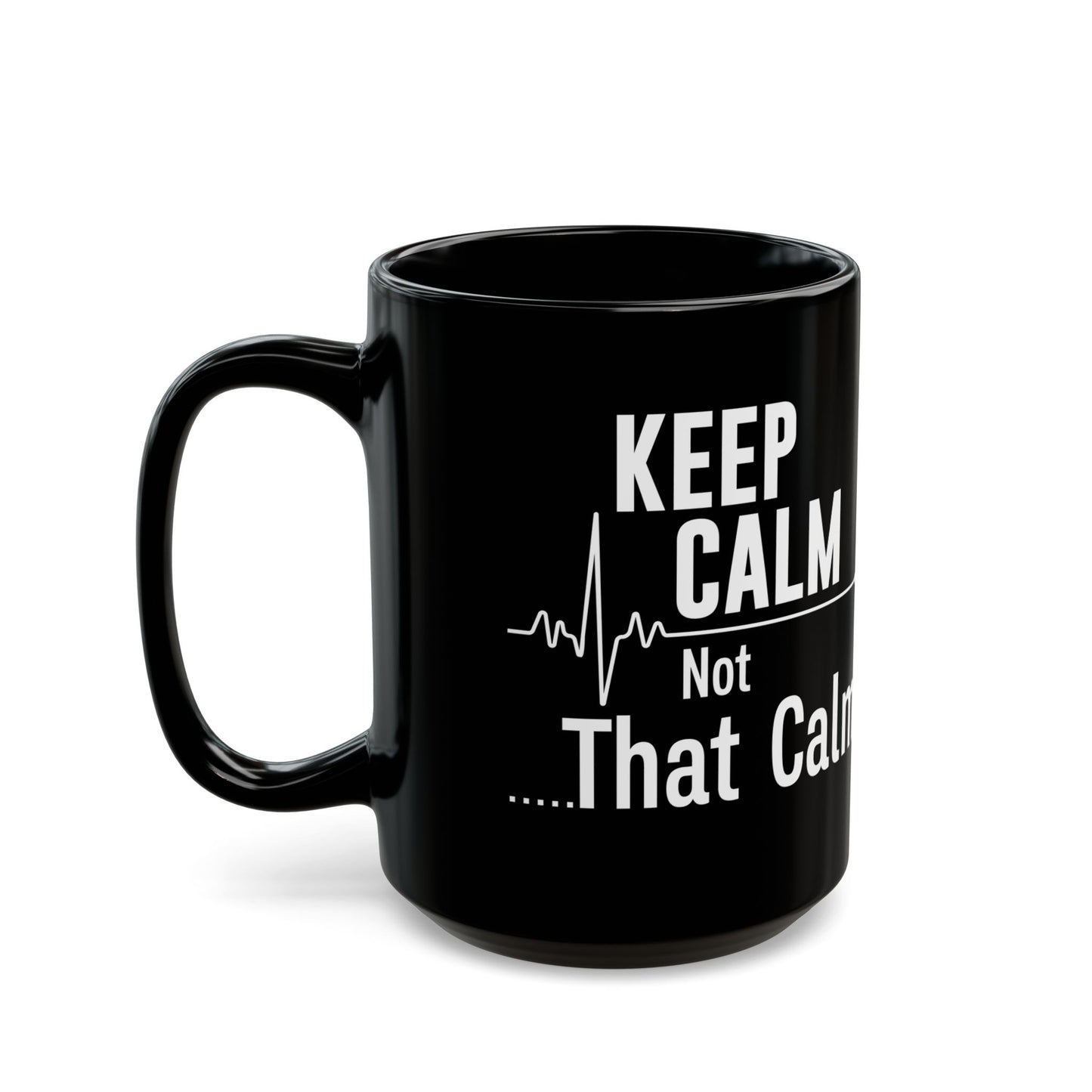 KEEP CALM Not 11oz & 15oz Black mug