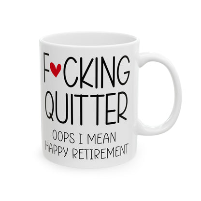 Funny Retirement Mug – F*cking Quitter Quote Mug for Retirees with a Sense of Humor