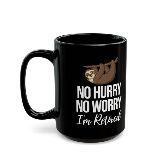 No Hurry No Worry Sloth Retirement Mug – Fun Retired Gift for Sloth Lovers