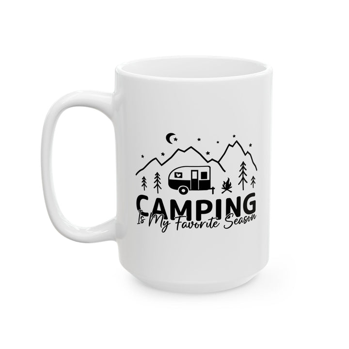 Camping Is My Favorite Season  Ceramic Mug, (11oz, 15oz)
