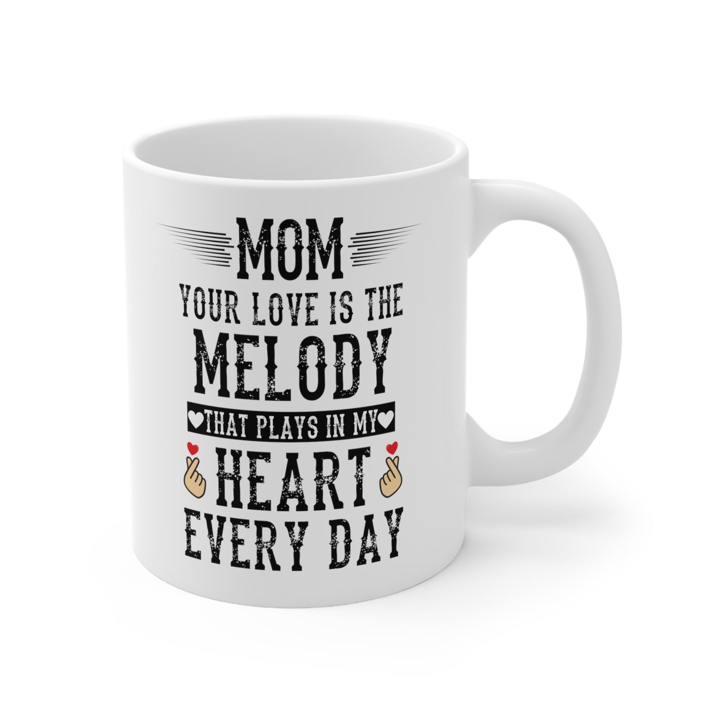 Mom your love is melody 11oz white Mug