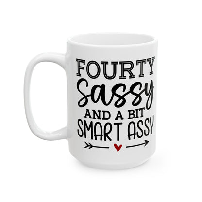Fourty sassy Ceramic Mug, (11oz, 15oz)