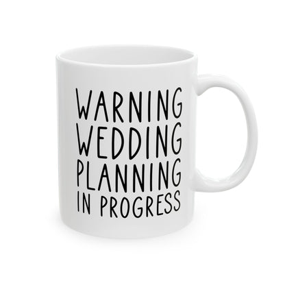 Funny Wedding Planning Mug – Bride to Be Gift – White Engagement Coffee Cup for Future Mrs, Bridal Shower Gift Idea for Wedding Planner