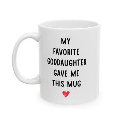 My Favorite Goddaughter Gave Me This Mug – Cute Gift for Godparent