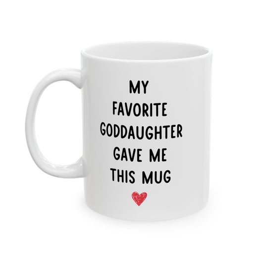 My Favorite Goddaughter Gave Me This Mug – Cute Gift for Godparent