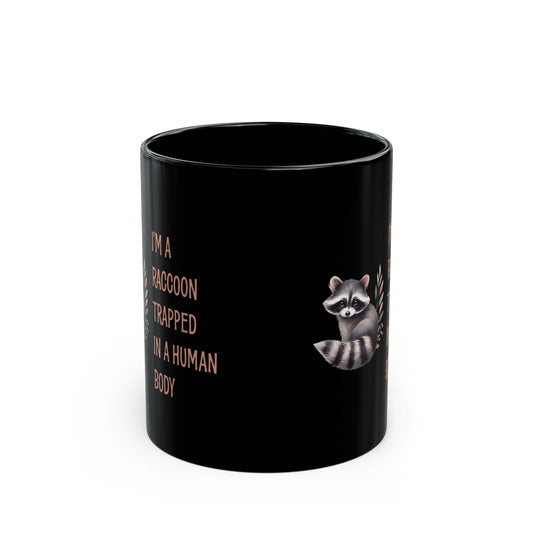 I'm a raccoon traped in a human body, Black Mug (11oz, 15oz)