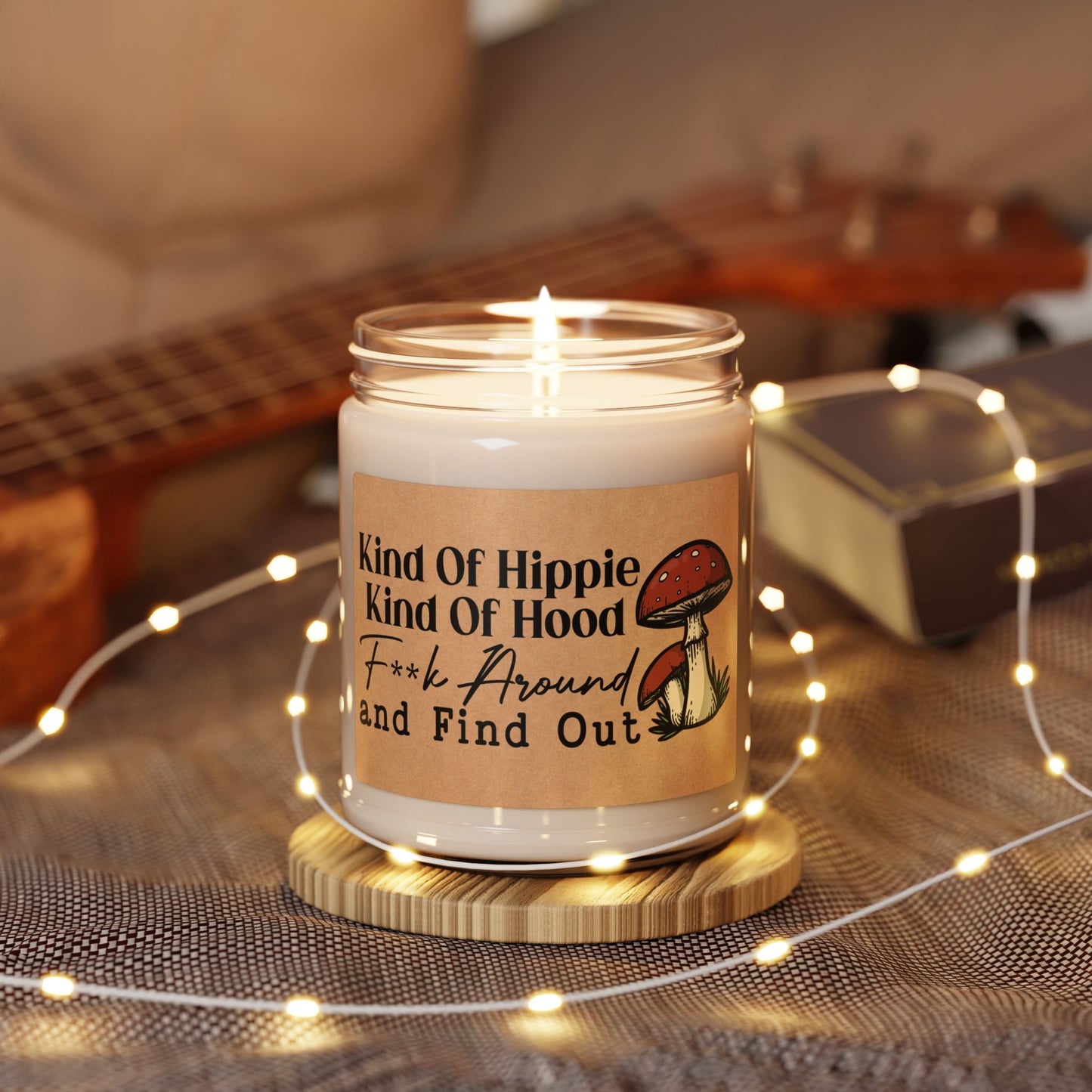 Kind-Of-Hippie-Kind-Of-Hood-Fuck-Around-and-Find-Out Candle