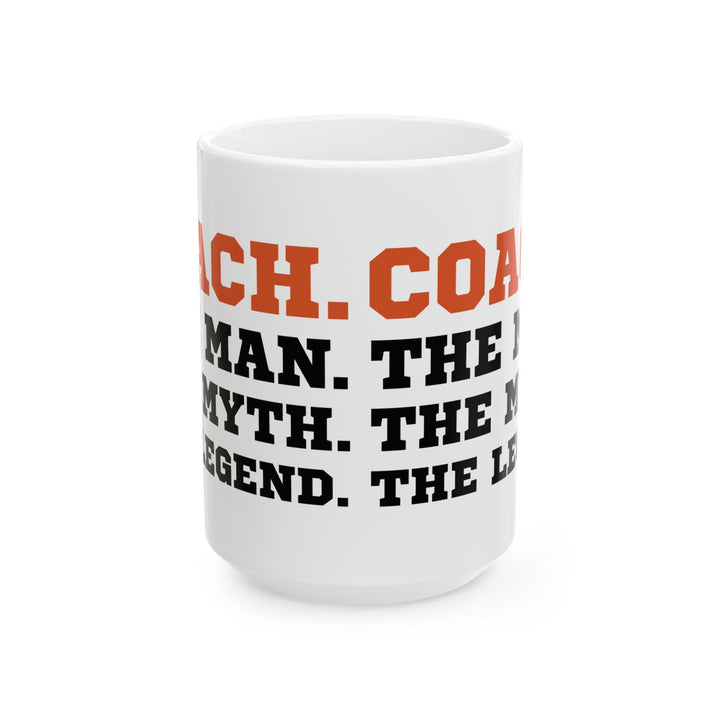 Give a Gift to Your Coach – Bold White Mug with The Man The Myth The Legend Quote