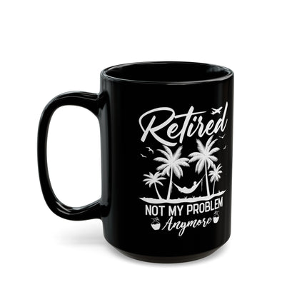 Retired Not My Problem Anymore Mug – Black Coffee Mug with Tropical Hammock Design