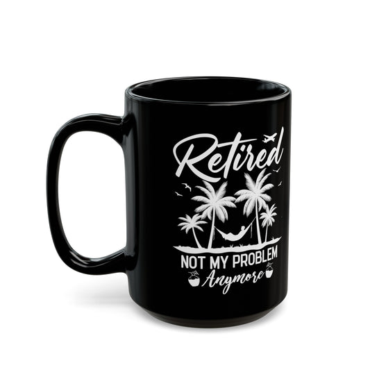 Retired Not My Problem Anymore Mug – Black Coffee Mug with Tropical Hammock Design