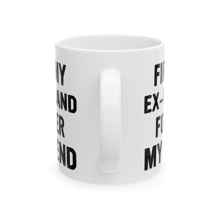 First My Ex-Husband Forever My Friend White Mug, (11oz, 15oz)