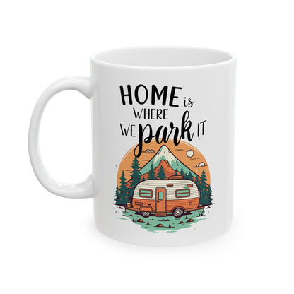 Home Is Where We Park It – Retro Camper Adventure Ceramic Mug, (11oz, 15oz)
