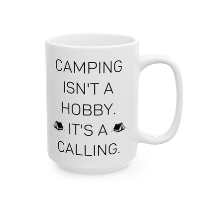 Camping Isn’t a Hobby  Ceramic Mug, (11oz, 15oz)