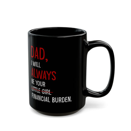 Dad, I Will Always Be Your Little Girl Financial Burden Mug – Black