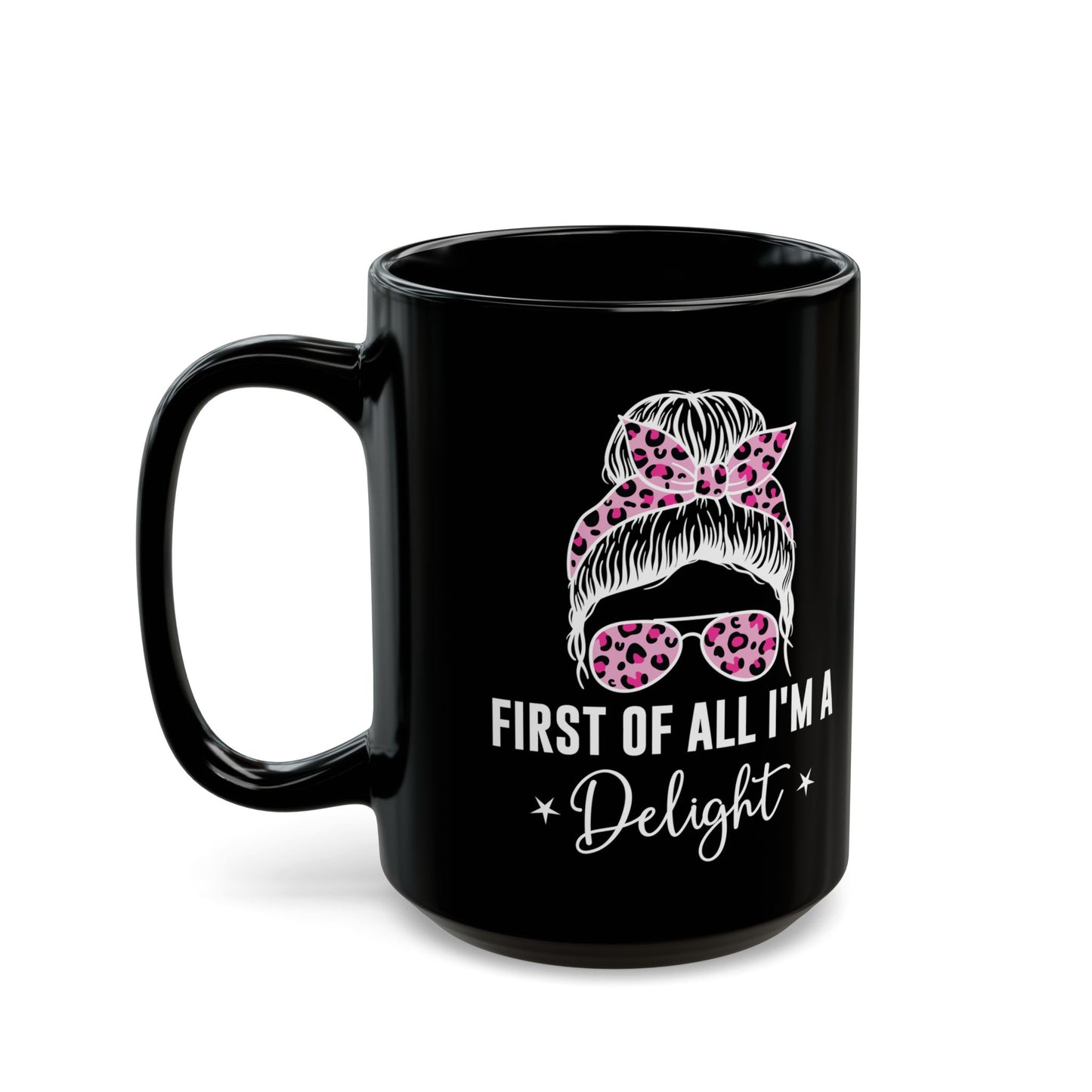 First Of All, I'm A Delight Bandana Glass, Black Mug (11oz, 15oz)