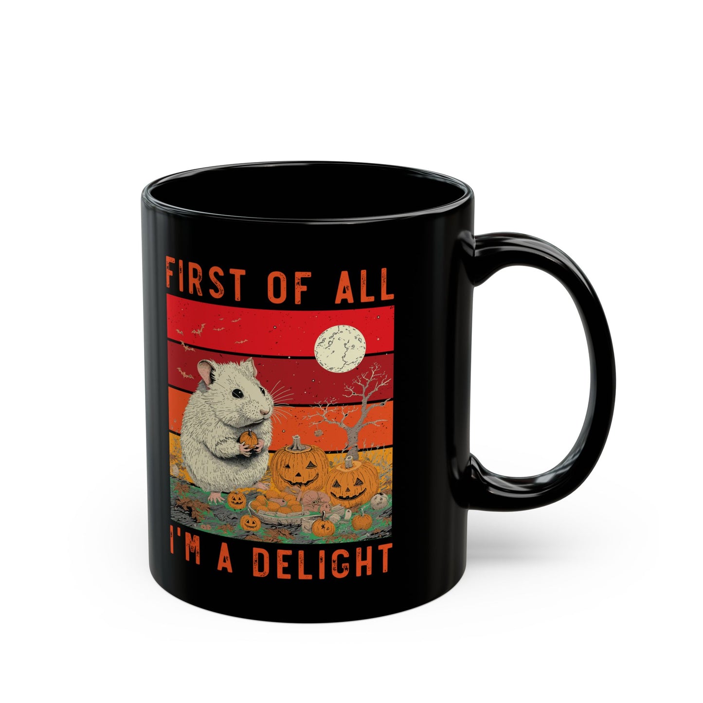 First Of All, I'm A Delight  Pumpkin, Black Mug (11oz, 15oz)