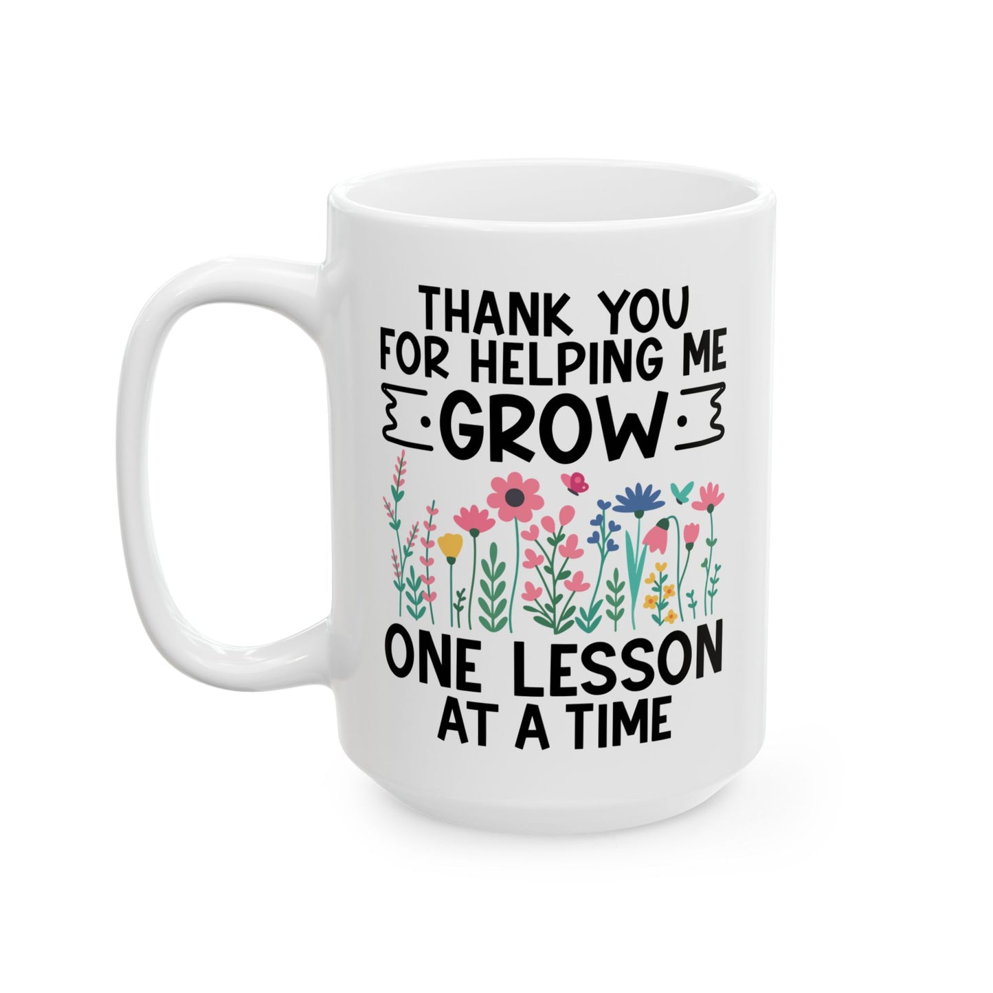 Thank You for Helping Me Grow – One Lesson at a Time White Mug, (11oz, 15oz)