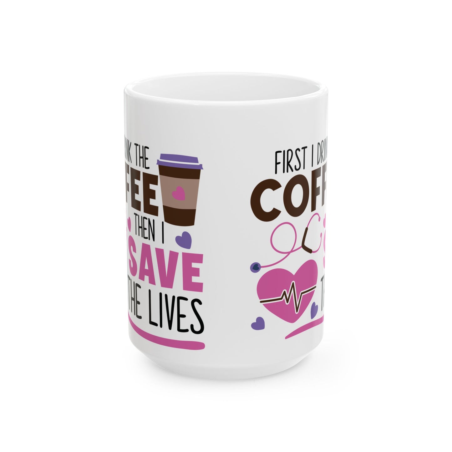 FIRST I DRINK THE COFFEE 11oz & 15oz  White mug