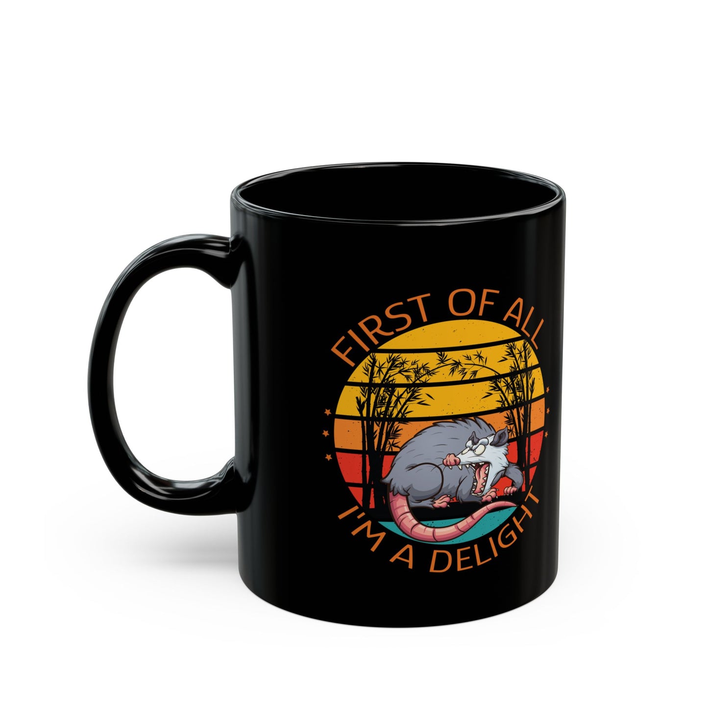 First Of All, I'm A Delight, Black Mug (11oz, 15oz)