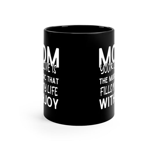 Mom your love 11oz Black Mug