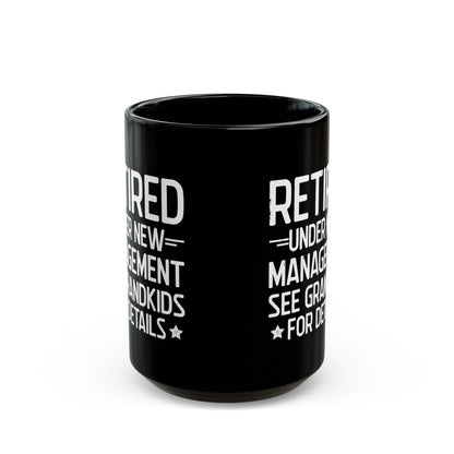 Retired Under New Management Black Mug – Perfect Gift for Grandparents
