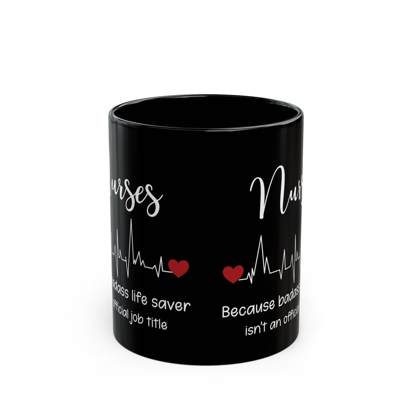 Nurse because life 11oz & 15oz Black mug