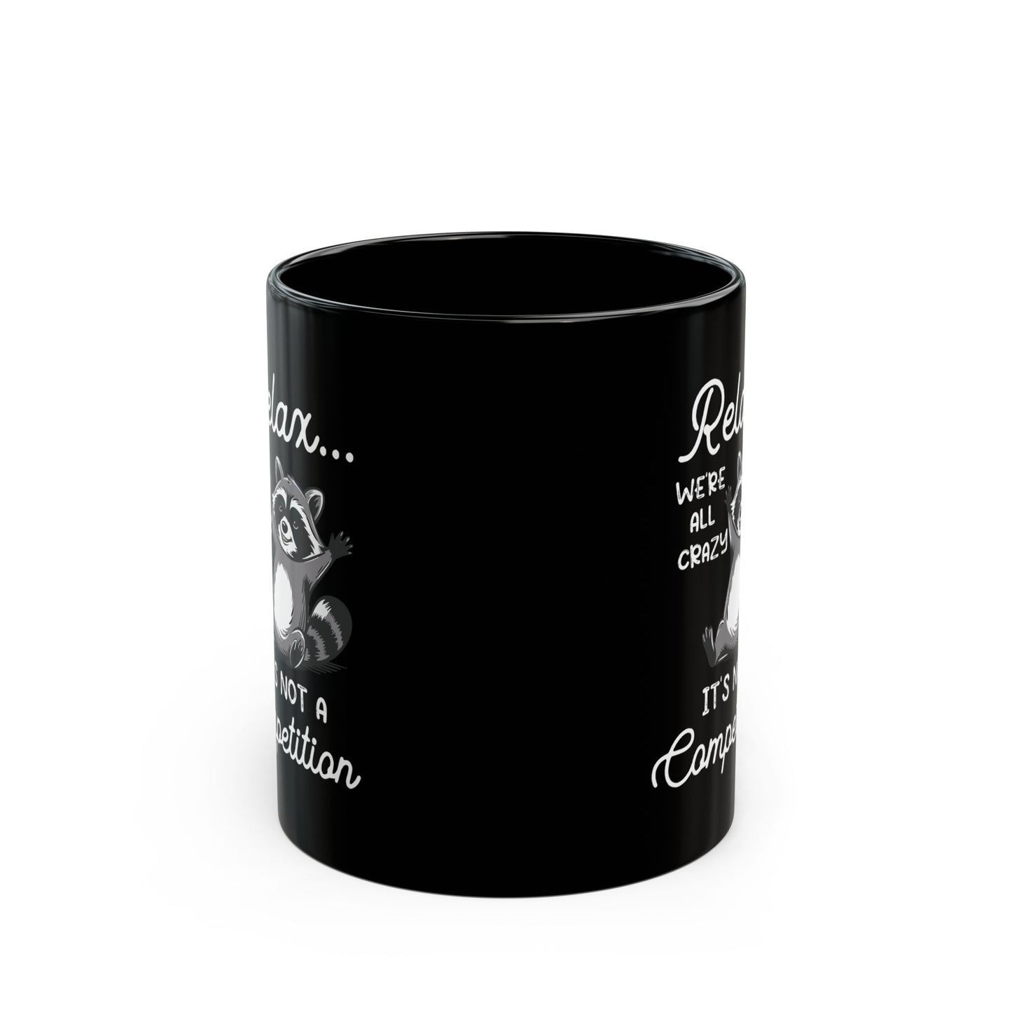 Relax we're all crazy its not, Black Mug (11oz, 15oz)