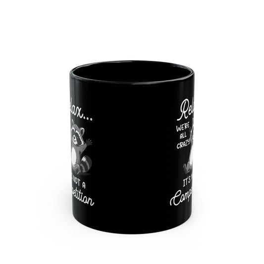 Relax we're all crazy its not, Black Mug (11oz, 15oz)