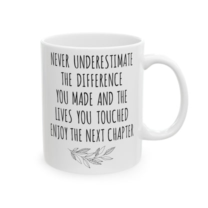 Never Underestimate the Difference You Made White Mug – Inspirational Retirement Gift