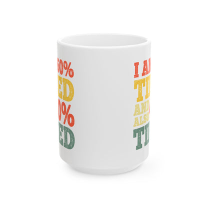 I am 60% Ceramic Mug, (11oz, 15oz)