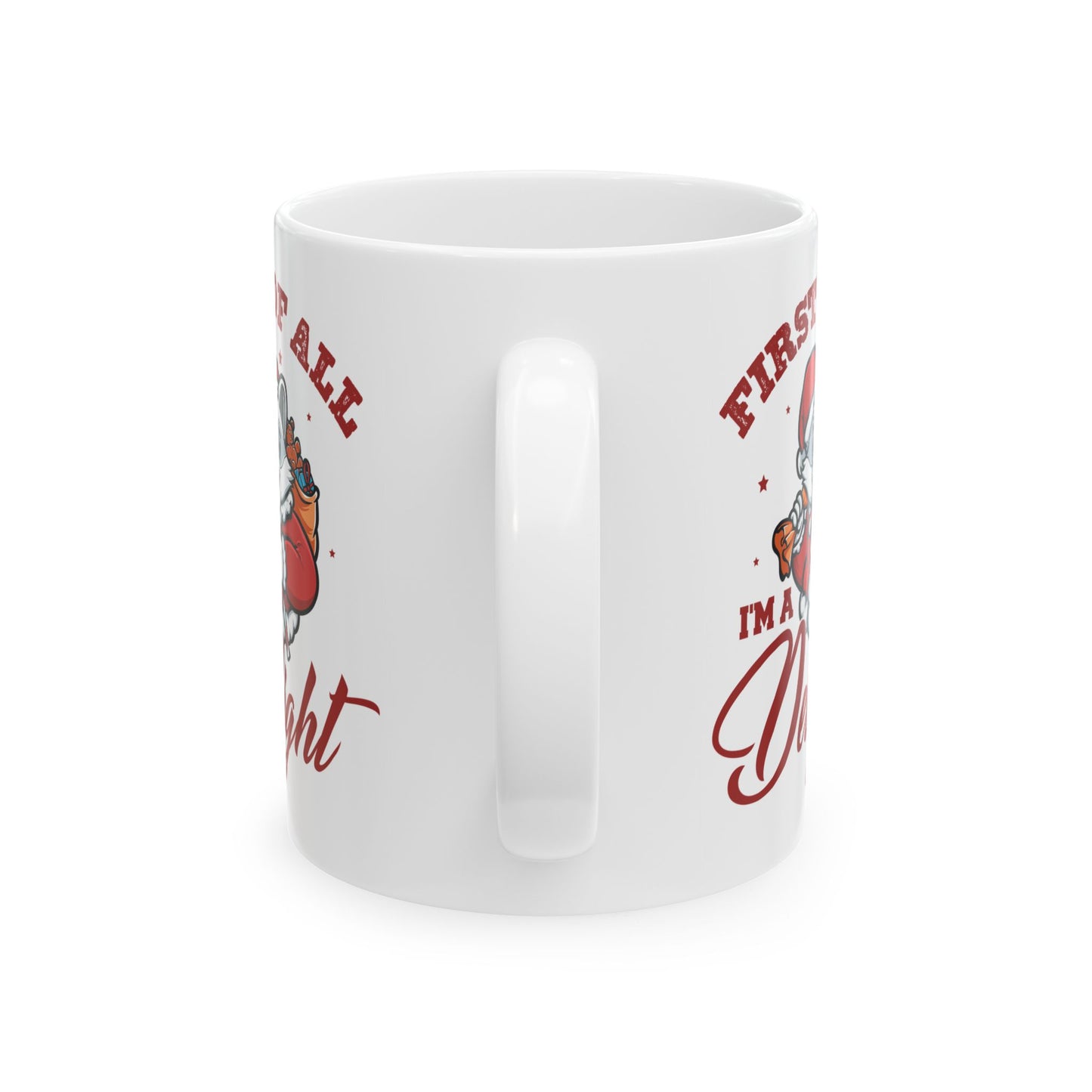 First Of All, I'm A Delight  Christmas, white Mug, (11oz, 15oz)