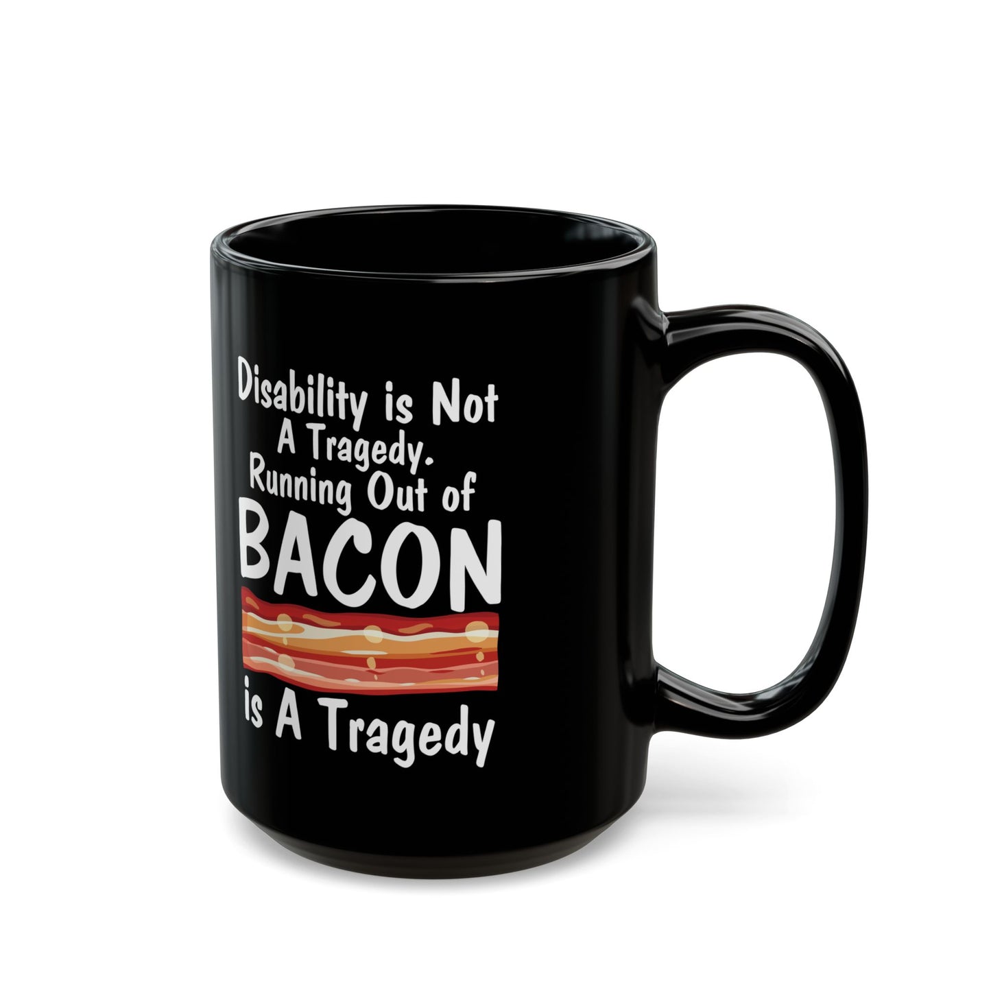 Funny Disability Awareness Mug – Bacon Joke Coffee Cup