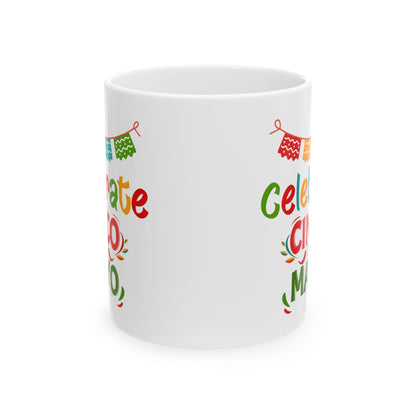 Celebrate Cinco De Mayo White Mug (11oz, 15oz)