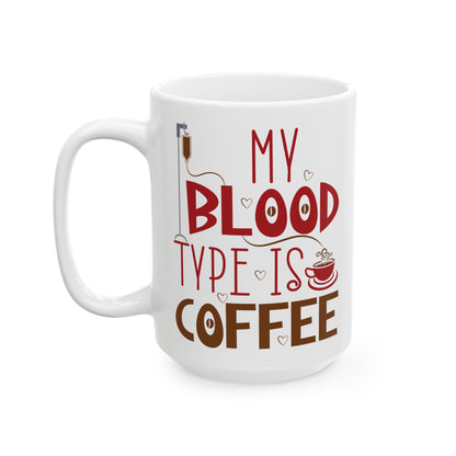 My Blood Type Is Coffee White Mug, (11oz, 15oz)
