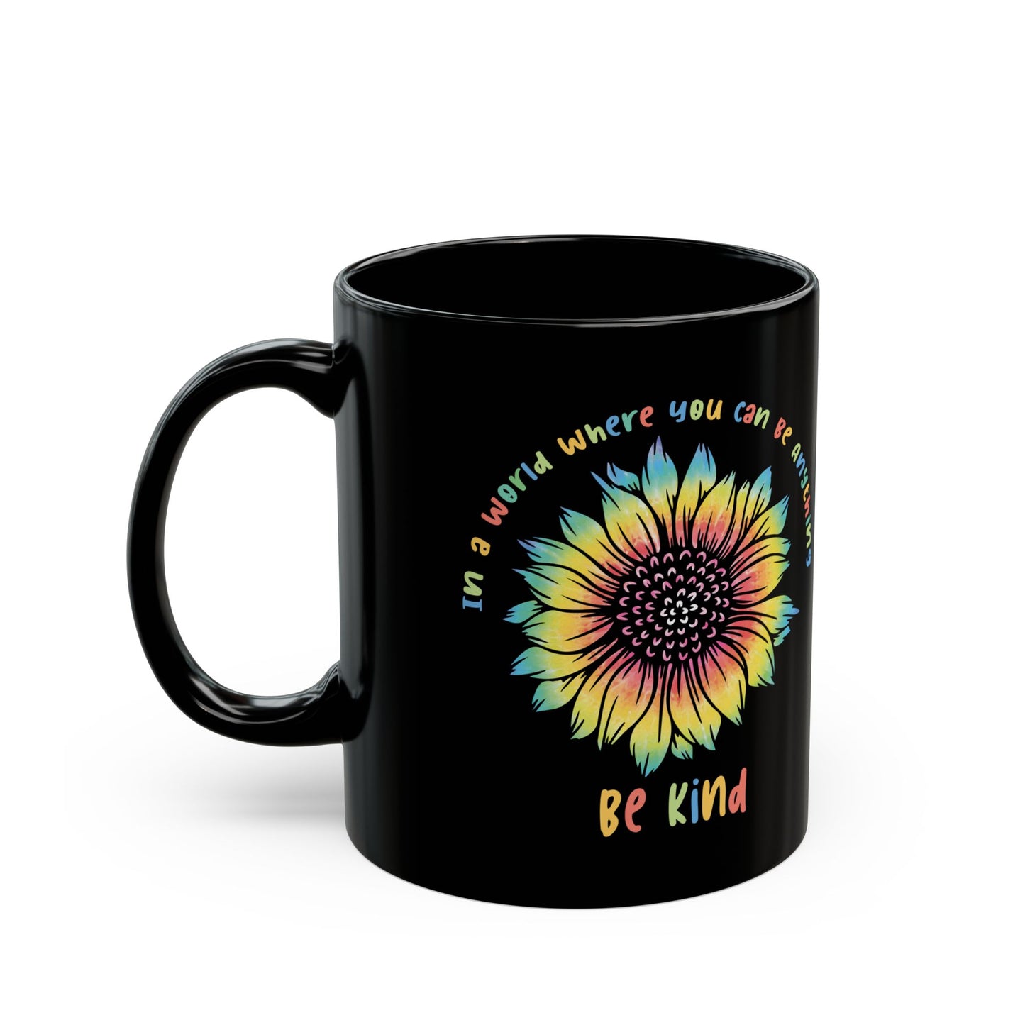 In A World Where You Can Be Anything Black Mug (11oz, 15oz)