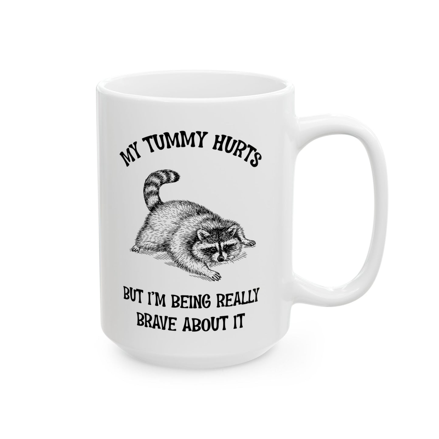 My tummy hurts but i'm being really brave, white Mug, (11oz, 15oz)