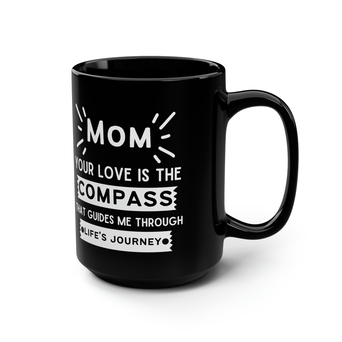 Mom your love is compass 15oz Black mug