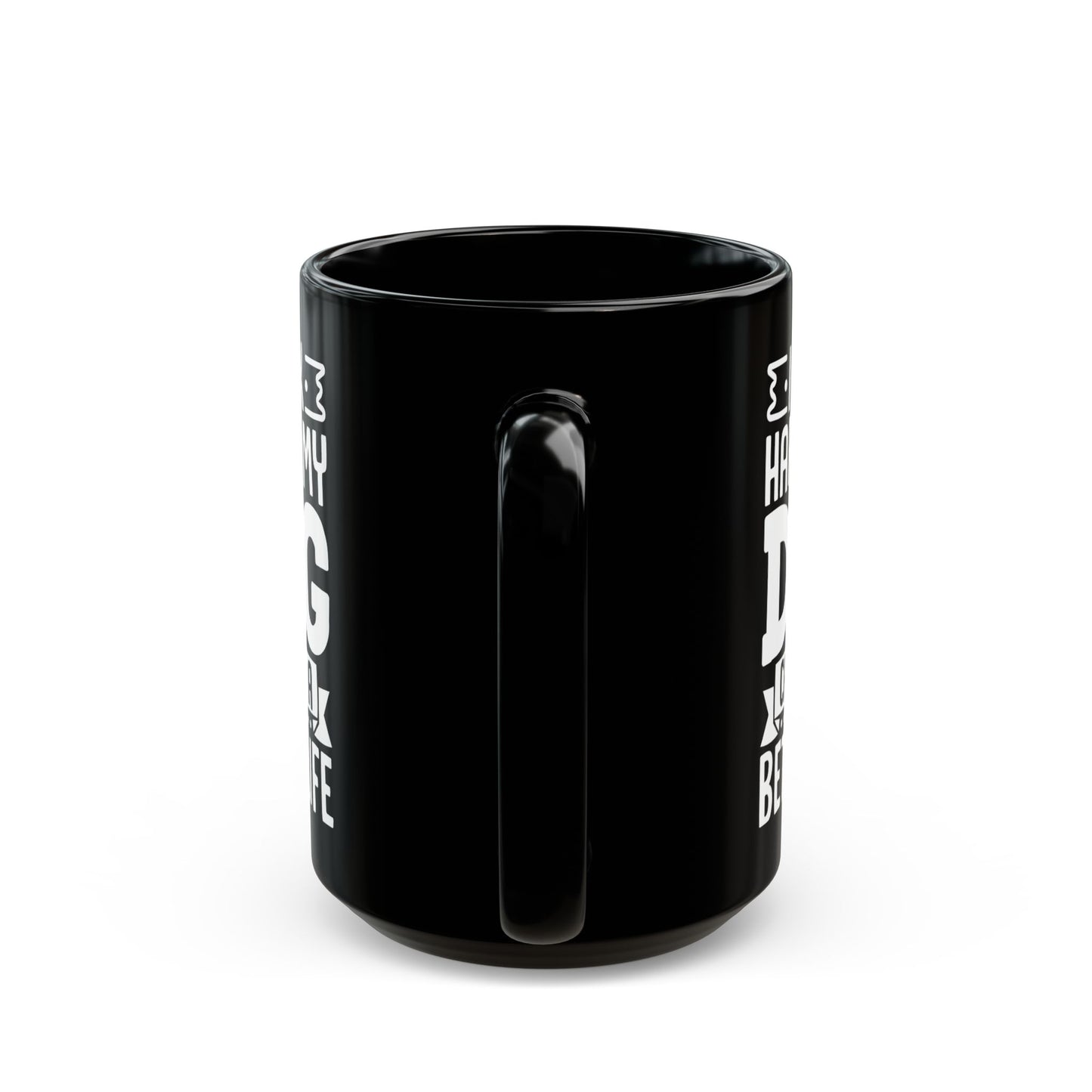 I Work Hard So My Dog Can Have a Better Life Black Mug (11oz, 15oz)