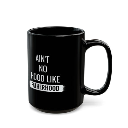 Gift for Dad from Kids – Ain’t No Hood Like Fatherhood Mug