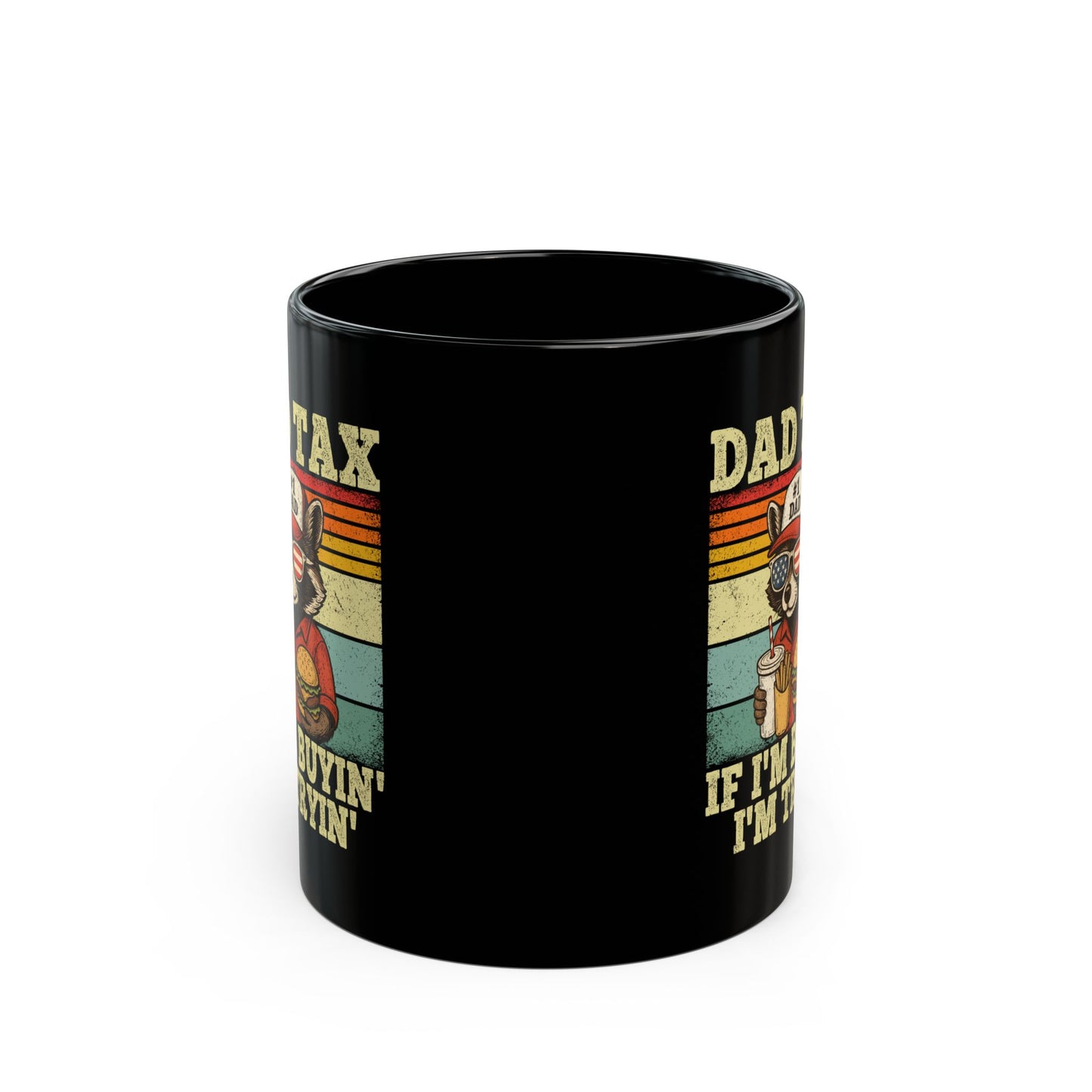 Dad Tax If I'm Buyin' I'm Tryin' Black Mug (11oz, 15oz)