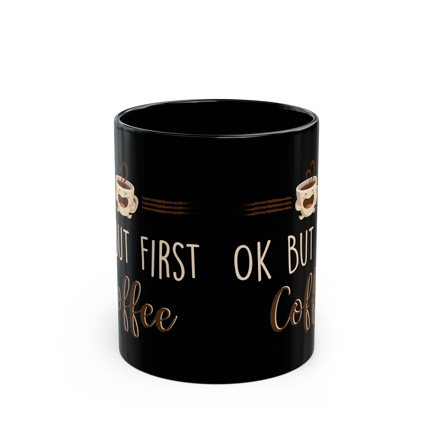 Ok But First Coffee Black Mug (11oz, 15oz)