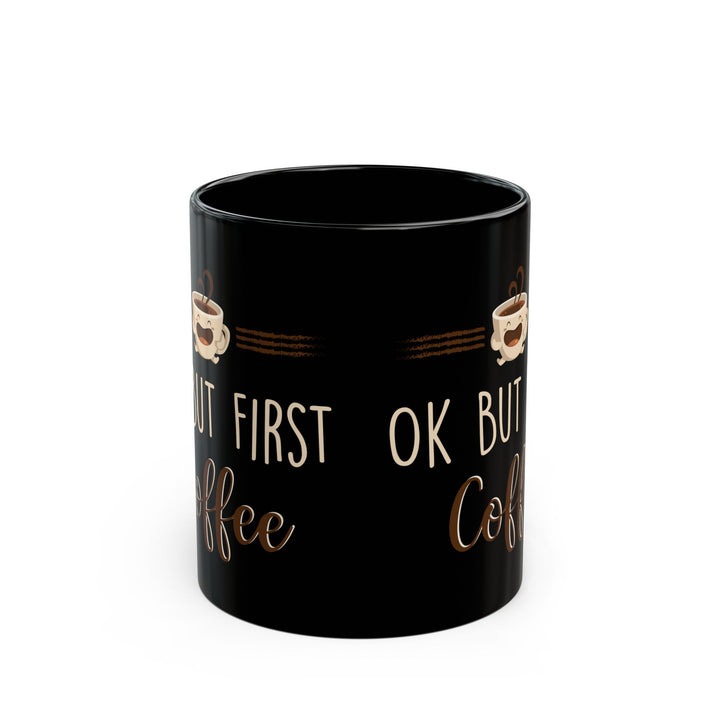Ok But First Coffee Black Mug (11oz, 15oz)