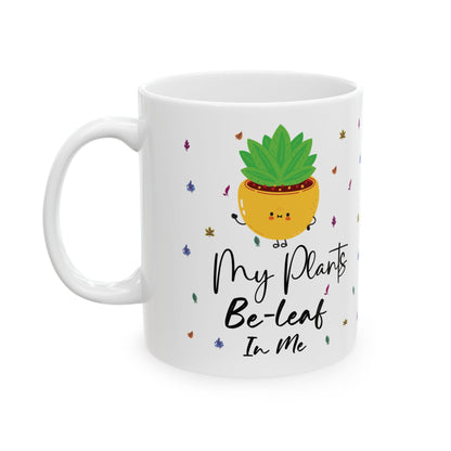Give a Gift to a Plant Lover – My Plants Be-leaf in Me Mug White Ceramic Coffee Cup