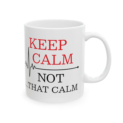 Calm Not That Calm Mug – Funny Nurse Gift