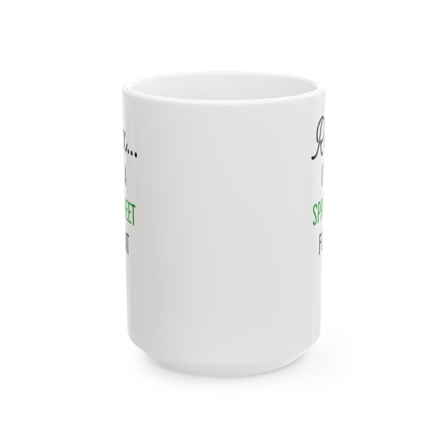 Relax I Have A Spreadsheet For That White Mug, (11oz, 15oz)